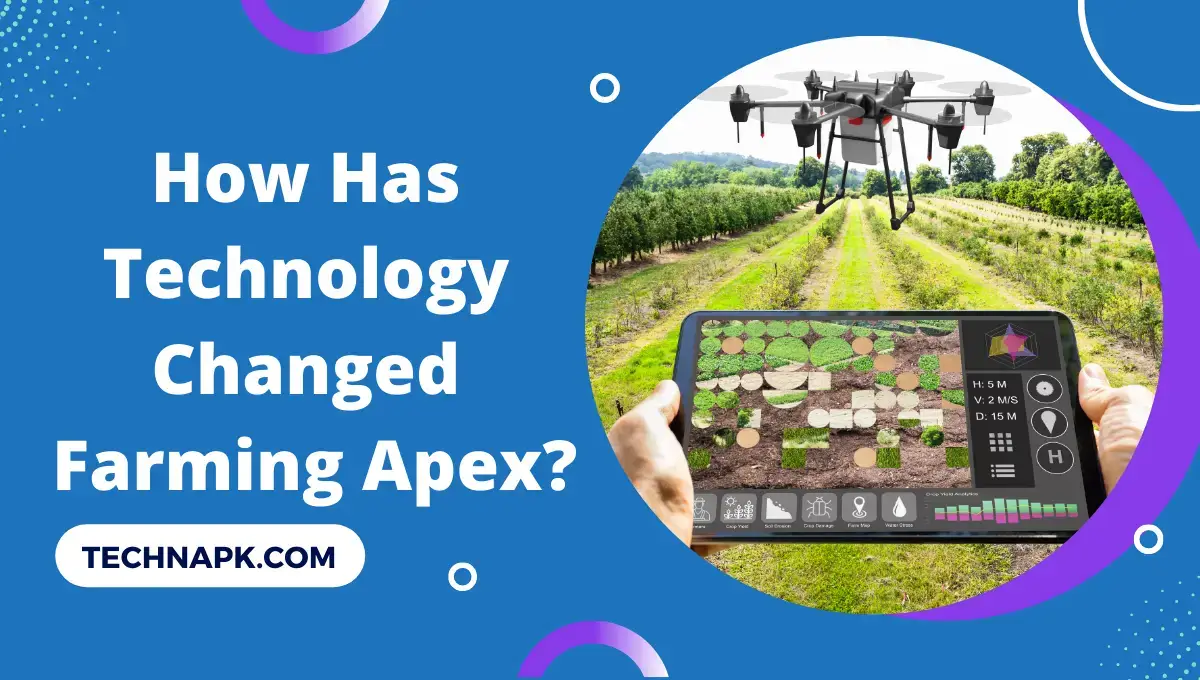 How Has Technology Changed Farming Apex