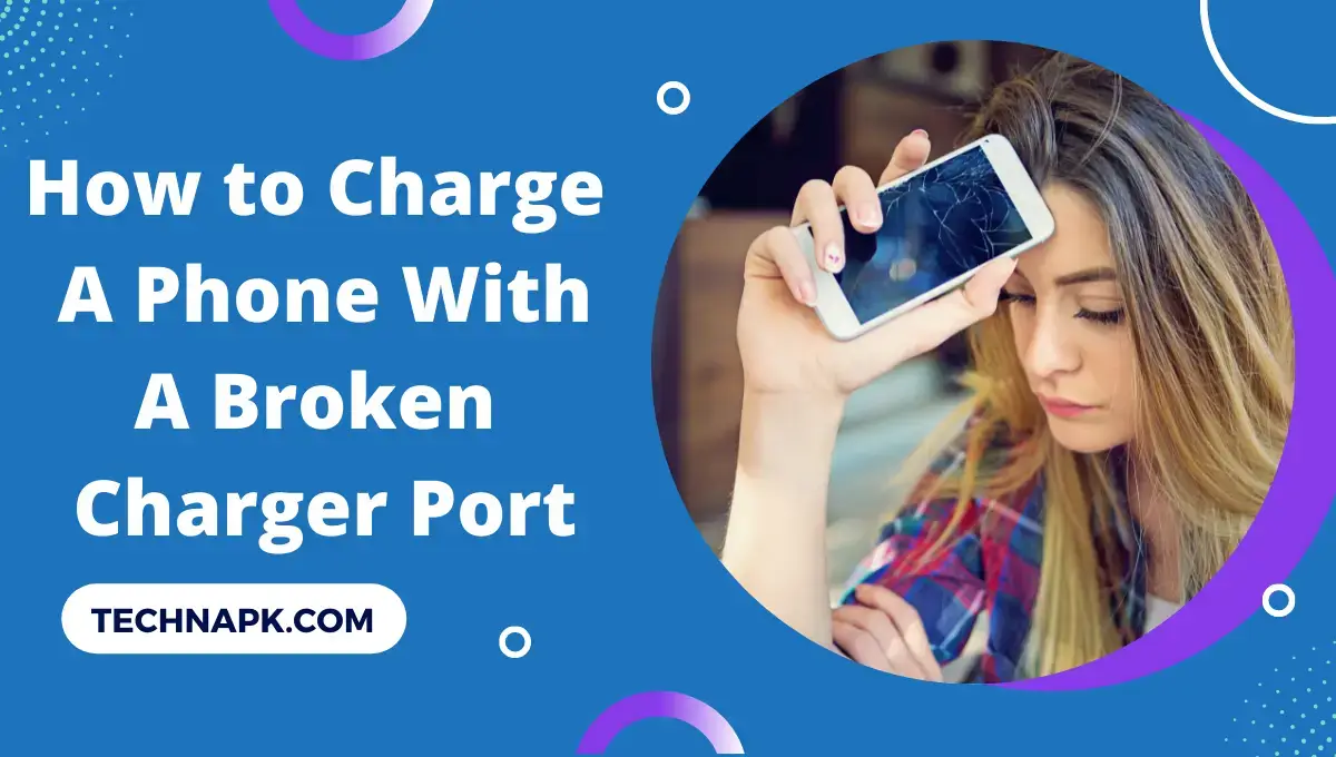 How to Charge A Phone With A Broken Charger Port